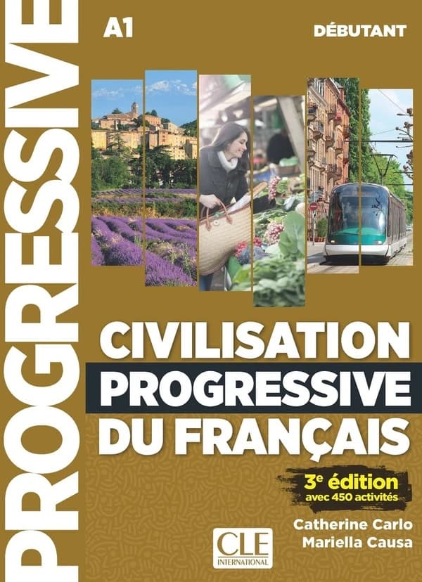Civilisation progressive du français : A1 débutant : avec 450 activités (3e édition) Catherine Carlo, Mariella Causa