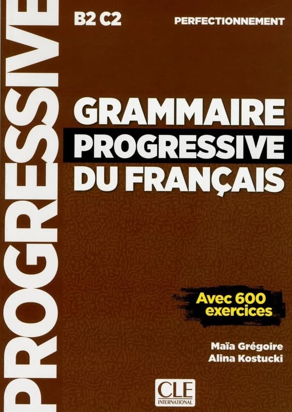 Grammaire progressive du français : perfectionnement : avec 600 exercices