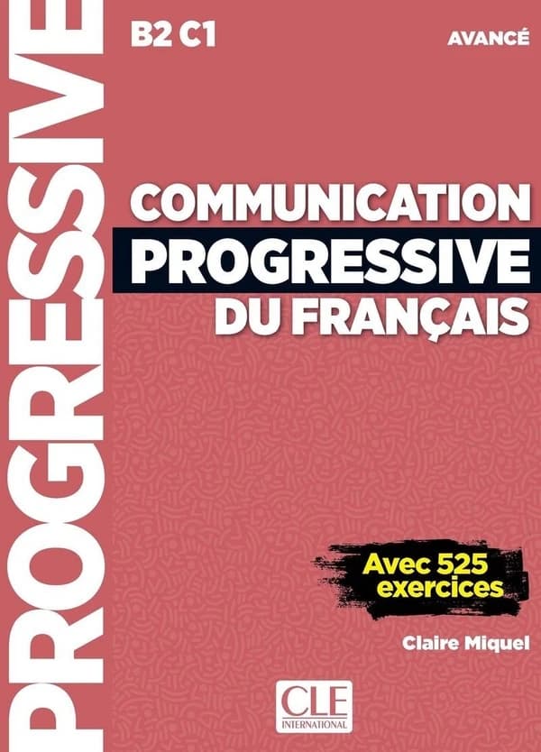 Communication progressive du français ; B2, C1 ; niveau avancé (3e édition)