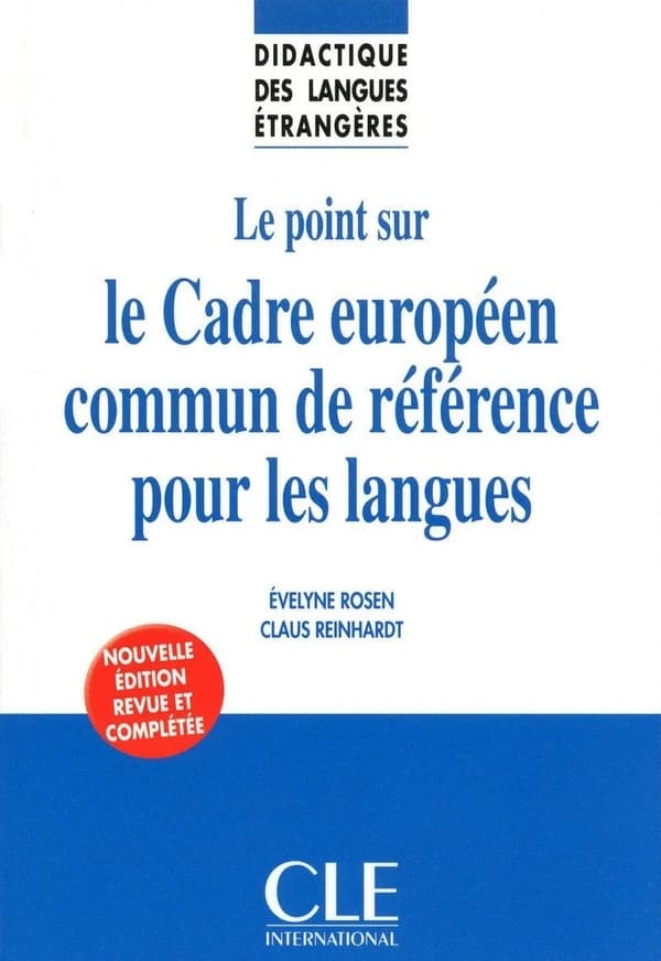 Le point sur le cadre européen commun de référence pour les langues ([Nouvelle éd. revue et complétée]) Évelyne Rosen, Claus Reinhardt