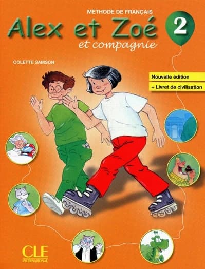 Alex et Zoé et compagnie. 2 (Nouvelle éd.) Colette Samson ; [illustrations, Jean-Claude Bauer, Nathanaël Bronn, Volker Theinhardt...et al.]