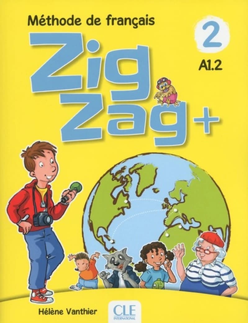 Zigzag + : méthode de français : A1.2. 2 (2e éd.) Hélène Vanthier ; [illustrations, Paul Beaupère, Marcelo Benitez, Santiago Lorenzo]