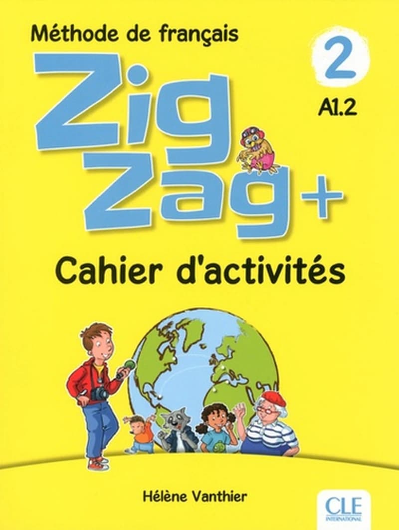 Zigzag + : méthode de français : A1.2. 2 (2e éd.) Hélène Vanthier ; [illustrations, Paul Beaupère, Marcelo Benitez, Santiago Lorenzo]