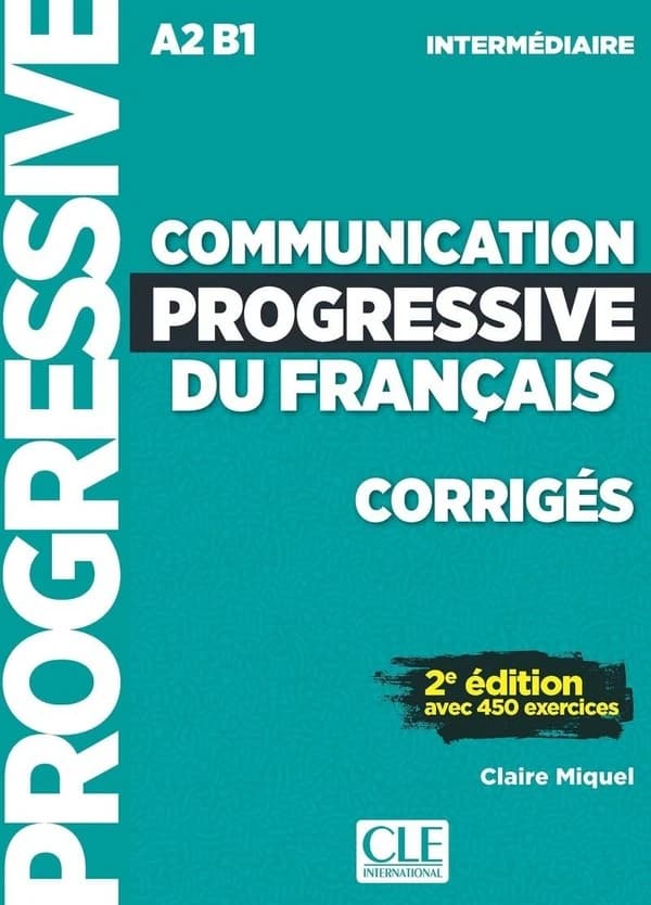 Communication progressive du français : A2-B1 : intermédiaire : avec 450 exercices (2e éd.) Claire Miquel ; [illustrations, Claude-Henri Saunier]