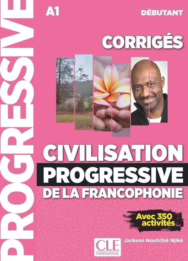 Civilisation progressive de la francophonie : avec 350 activités