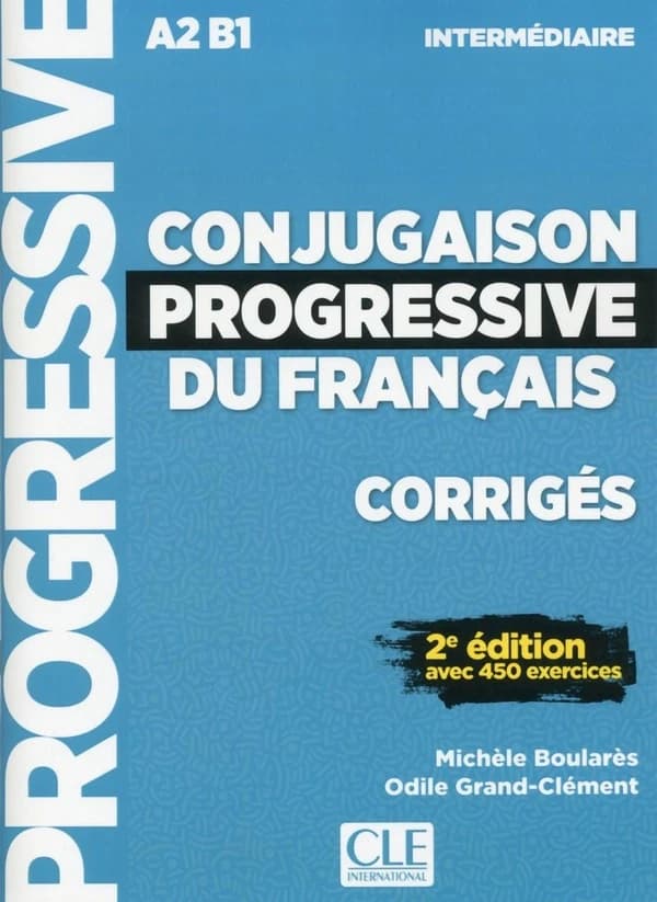 Conjugaison progressive du français : A2-B1 : intermédiaire : avec 450 exercices (2e éd.) Michèle Boularès, Odile Grand-Clément