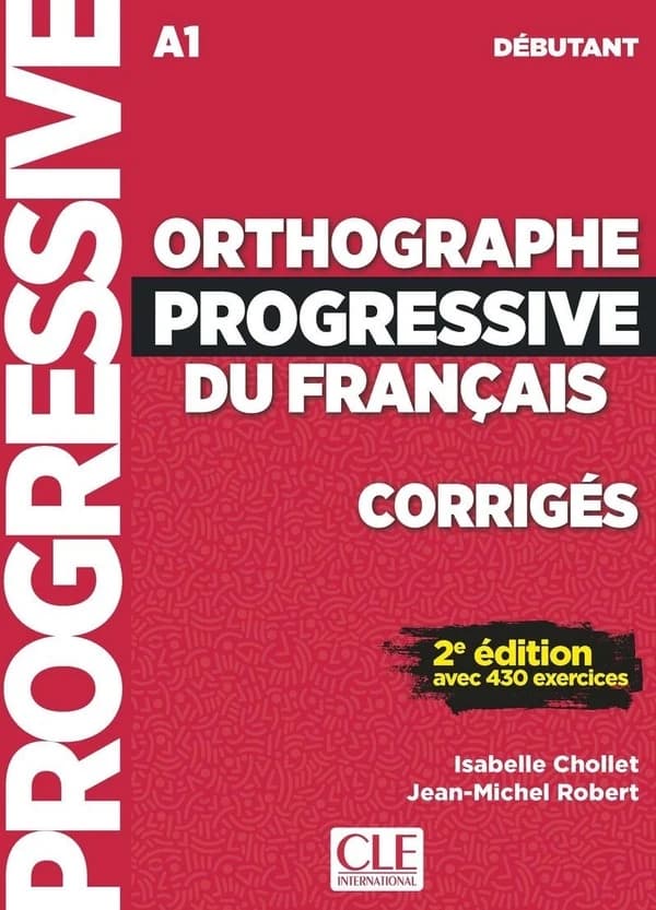Orthographe progressive du français débutant : Corrigés