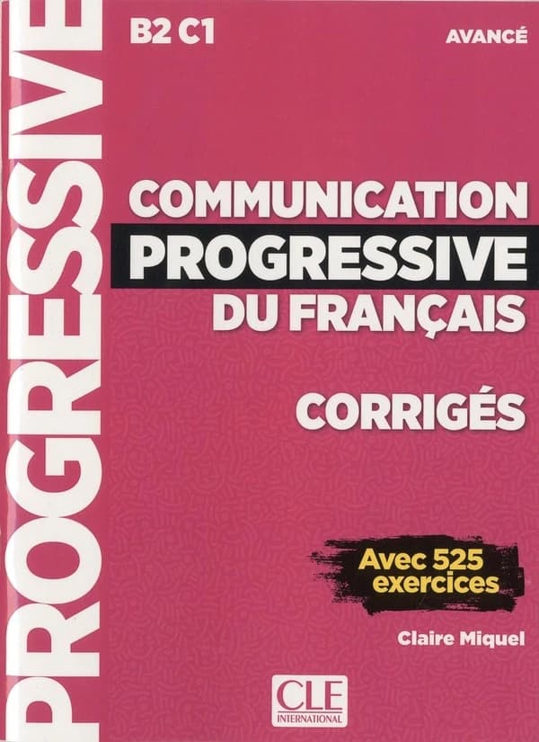 Communication progressive du français : corrigés. B2 C1 avancé