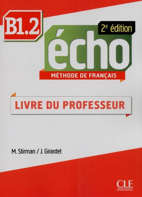 Écho : méthode de français : B1.2 (2e éd.) J. Girardet, J. Pécheur, M. Stirman ; avec la collaboration de C. Gibbe