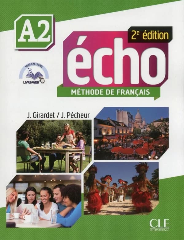 Écho : méthode de français, A2 (2e éd.) J. Girardet, J. Pécheur ; avec la collaboration de C. Gibbe