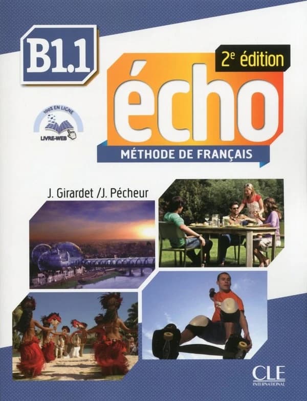 Écho : méthode de français : B1.1 (2e éd.) J. Girardet, J. Pécheur, M. Stirman ; avec la collaboration de C. Gibbe