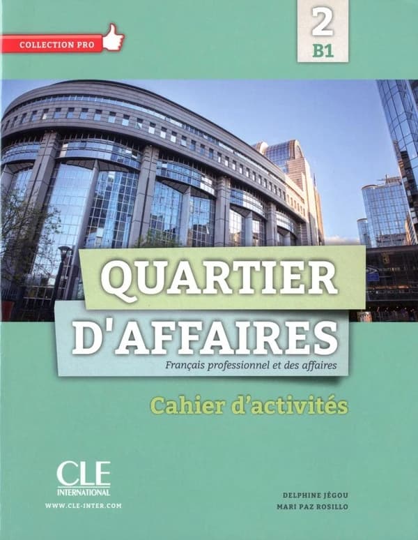 Quartier d'affaires. 2 : français professionnel des affaires, B1