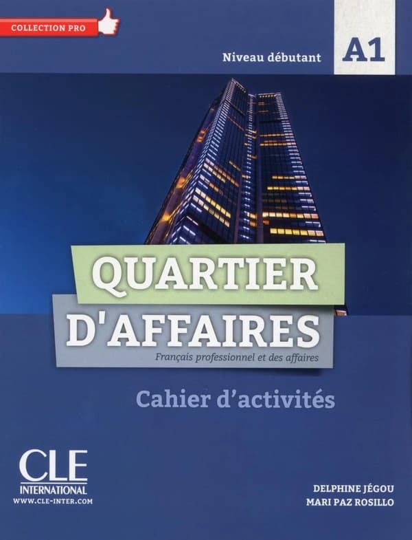 Quartier d'affaires : français professionnel et des affaires : A1 : cahier d'activités