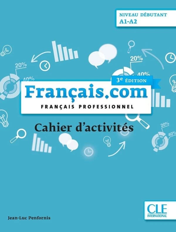 Français.com : français professionnel : niveau débutant A1-A2 (3e ed) Jean-Luc Penfornis