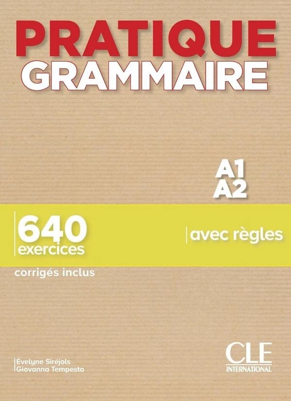 Pratique grammaire : A1-A2 : 640 exercices