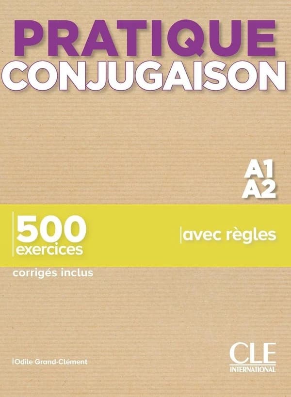 Conjugaison : A1-A2 : 500 exercices