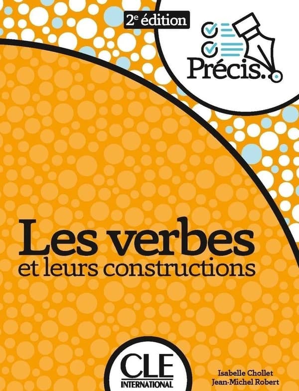 Les verbes et leurs constructions (2e éd. revue et actualisée) Isabelle Chollet, Jean-Michel Robert
