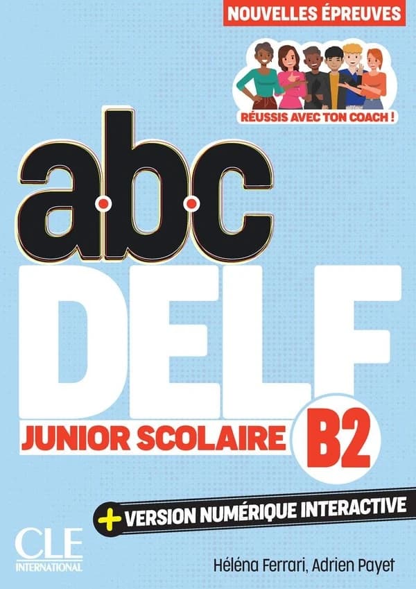 Abc DELF : nouvelles épreuves. Junior scolaire. B2 (3e éd.) Héléna Ferrari, Adrien Payet