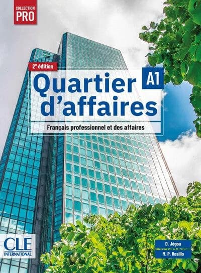 Quartier d'affaires : français professionnel et des affaires : A1 (2e éd.) D. Jégou, M. P. Rosillo
