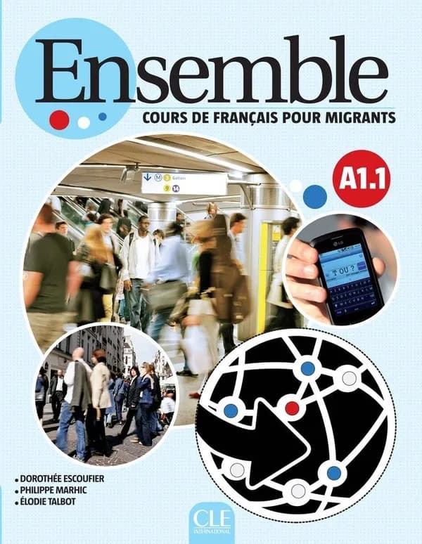 Ensemble : cours de français pour migrants. A1-1. Livre de l'élève