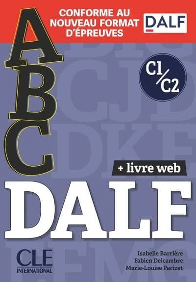 Abc DALF : C1-C2 : conforme au nouveau format d'épreuves DALF : + livre web