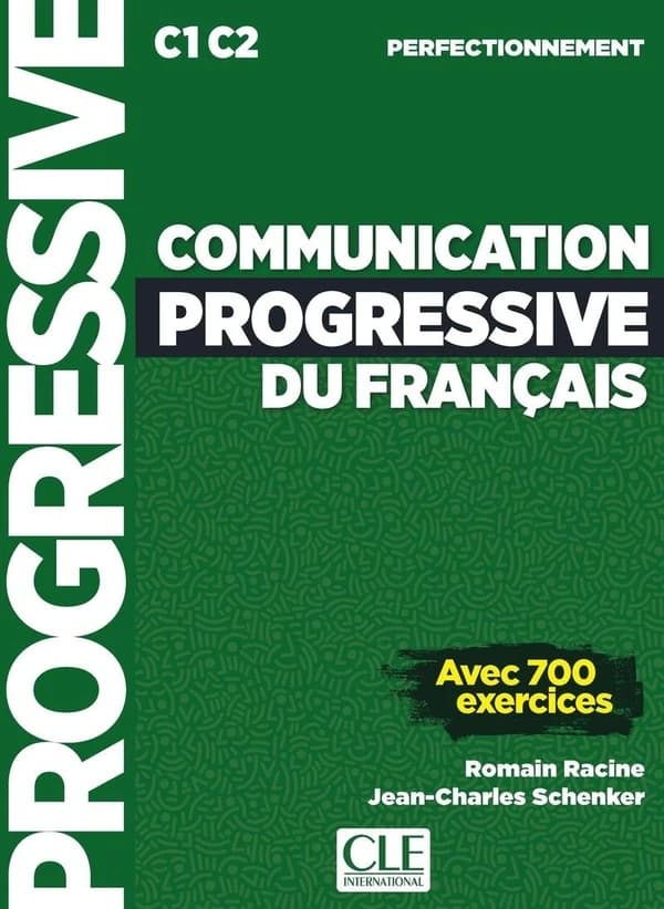 Communication progressive du français : C1-C2 : perfectionnement : avec 700 exercices