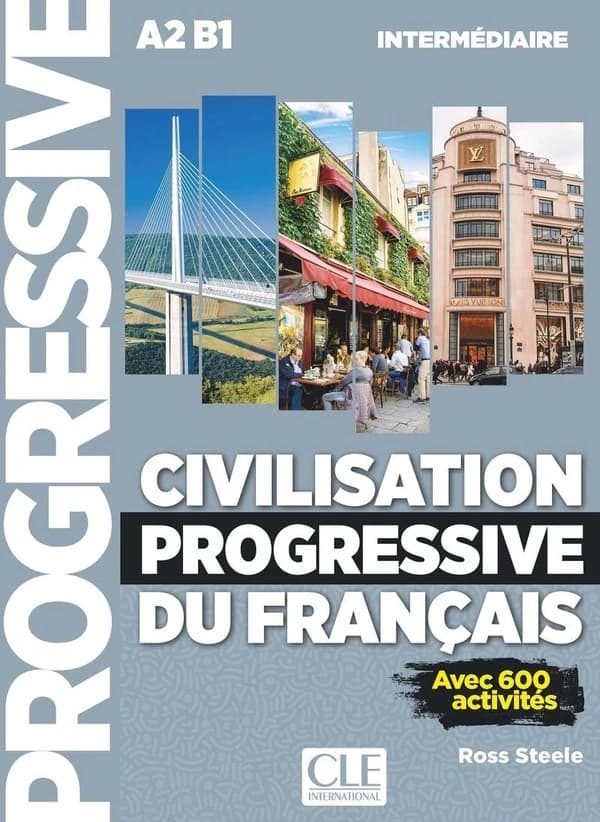 Civilisation progressive du français : A2 B1, intermédiaire : avec 600 activités (2e éd. revue et augmentée) Ross Steele