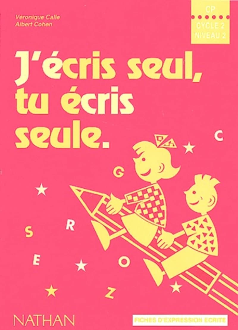 J'écris seul, tu écris seule, CP : fiches d'expression écrite