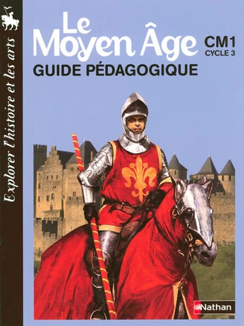 Le Moyen Age ; CM1, cycle 3 ; guide pédagogique