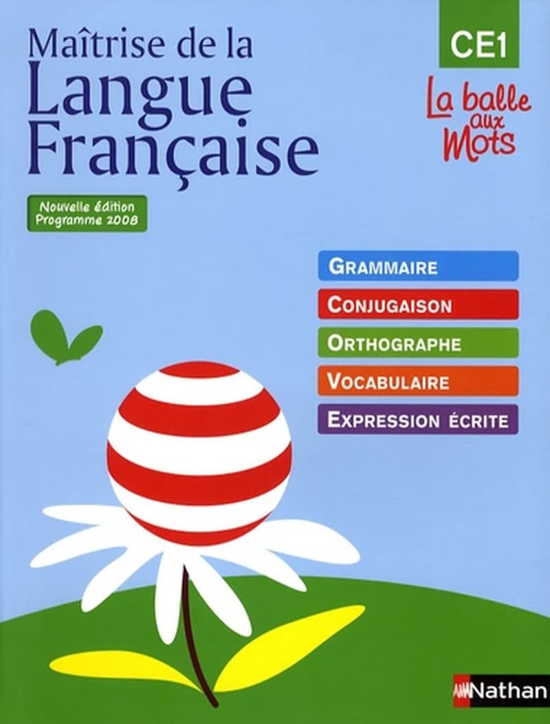 Maîtrise de la langue française, CE1 : grammaire, conjugaison, orthographe, vocabulaire, expression écrite ([Nouvelle éd.]) Martine Descouens,... Philippe Lapeyre,...Jean-Paul Dupré,... [et al.] ; avec la participation de Paul-Luc Médard,... ; sous la dir
