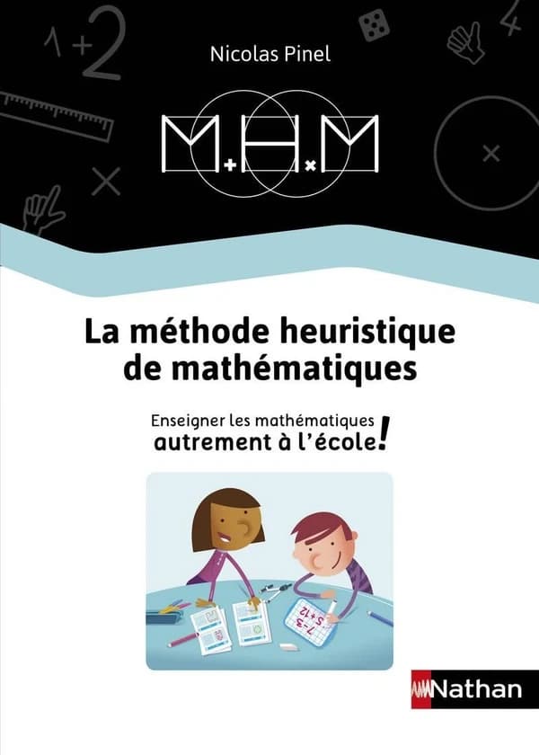 La méthode heuristique de mathématiques : enseigner les mathématiques autrement à l'école (3e éd.) Nicolas Pinel
