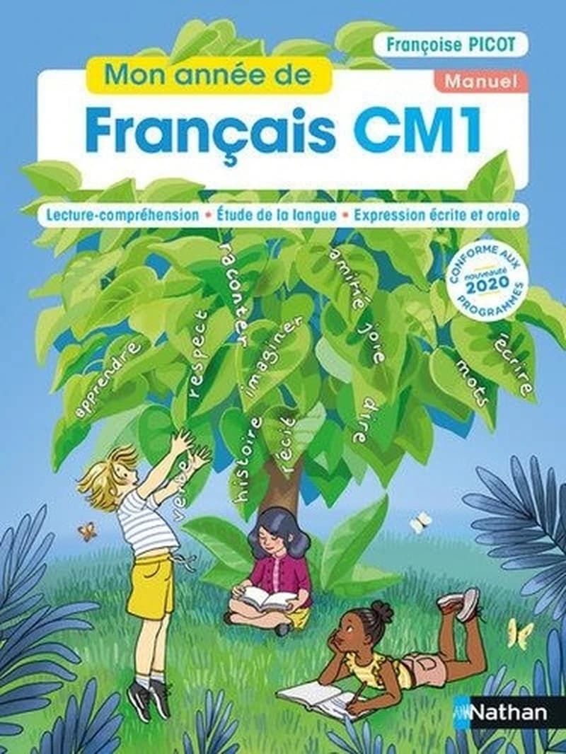 Mon année de français, CM1 : lecture-compréhension, étude de la langue, expression écrite et orale. Manuel