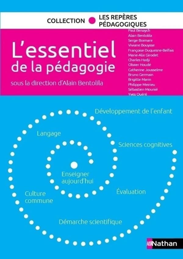 L'essentiel de la pédagogie : développement de l'enfant, langage, sciences cognitives, enseigner aujourd'hui, culture commune, évaluation, démarche scientifique