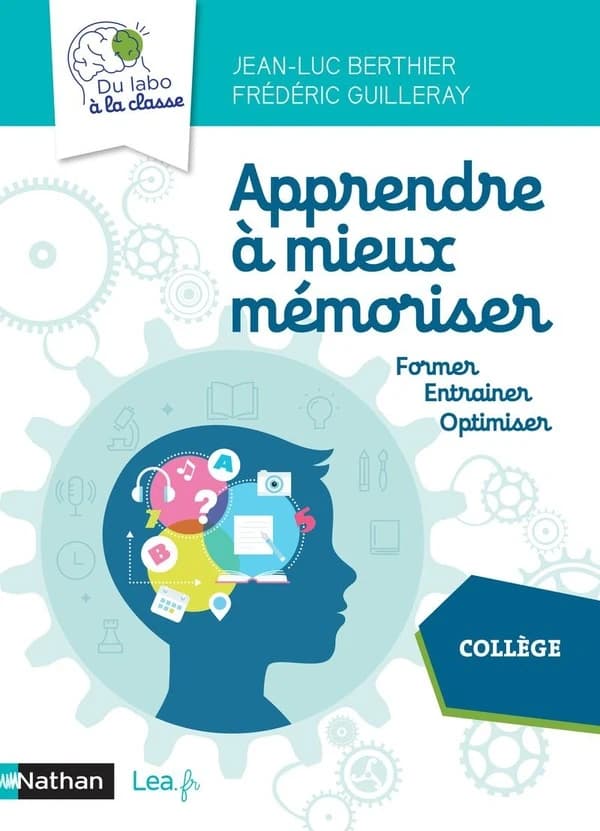 Apprendre à mieux mémoriser : former, entrainer, optimiser : collège