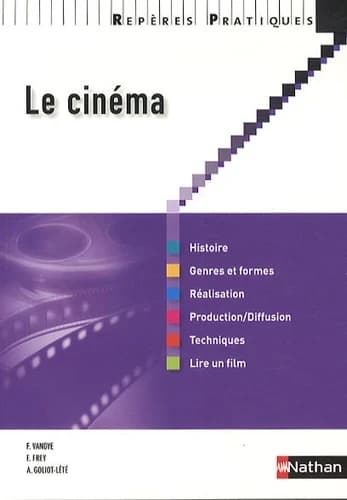 Le cinéma ([Nouvelle éd.]) Francis Vanoye, Francis Frey, Anne Goliot-Lété