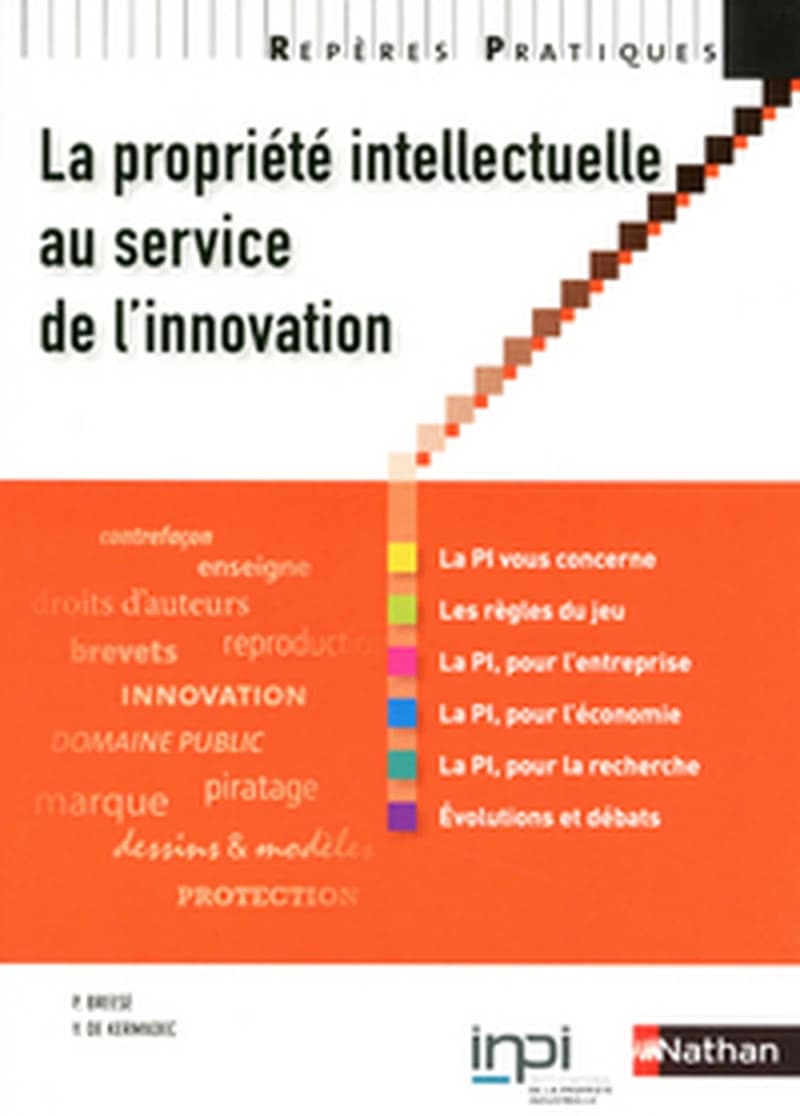 La propriété intellectuelle au service de l'innovation : génération innovation, un programme de formation à la propriété intellectuelle de l'INPI, Institut national de la propriété intellectuelle