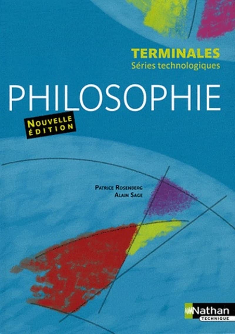 Philosophie, terminales séries technologiques (Nouvelle éd.) Patrice Rosenberg, Alain Sage
