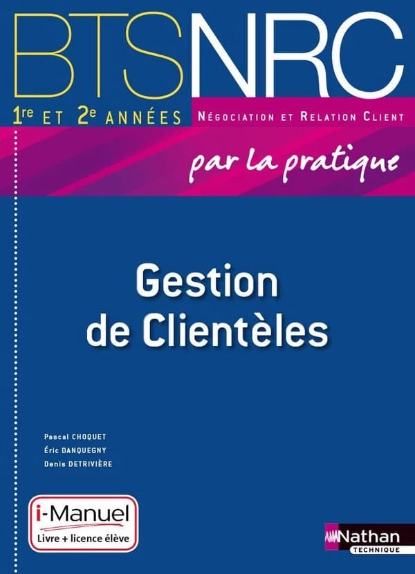 Gestion de clientèles ; BTS NRC ; 1re et 2e années ; par la pratique ; i-manuel (édition 2014)