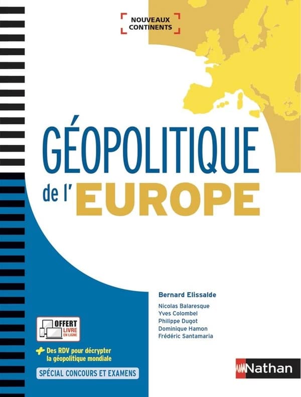 Géopolitique de l'Europe ([Nouvelle éd.]) ouvrage dirigé par Bernard Elissalde ; [textes de] Yves Colombel,... Nicolas Balaresque,... Philippe Dugot,... [et al.] ; pour la coordination des compléments numériques, Vincent Thébault,...