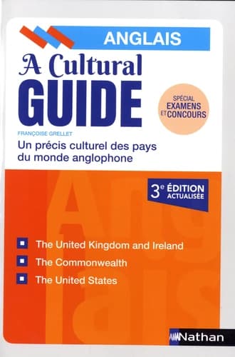 A cultural guide : anglais : précis culturel des pays du monde anglophone (3e éd. actualisée) Françoise Grellet,...