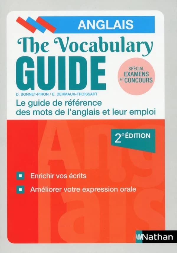 The vocabulary guide : les mots anglais et leur emploi (2e éd. actualisée) Daniel Bonnet-Piron,... Édith Dermaux-Froissart,...