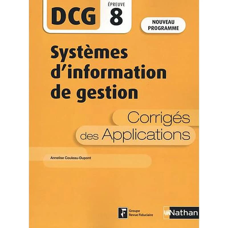 Systèmes d'information de gestion : corrigés des applications ([Éd. conforme au] nouveau programme) Annelise Couleau-Dupont