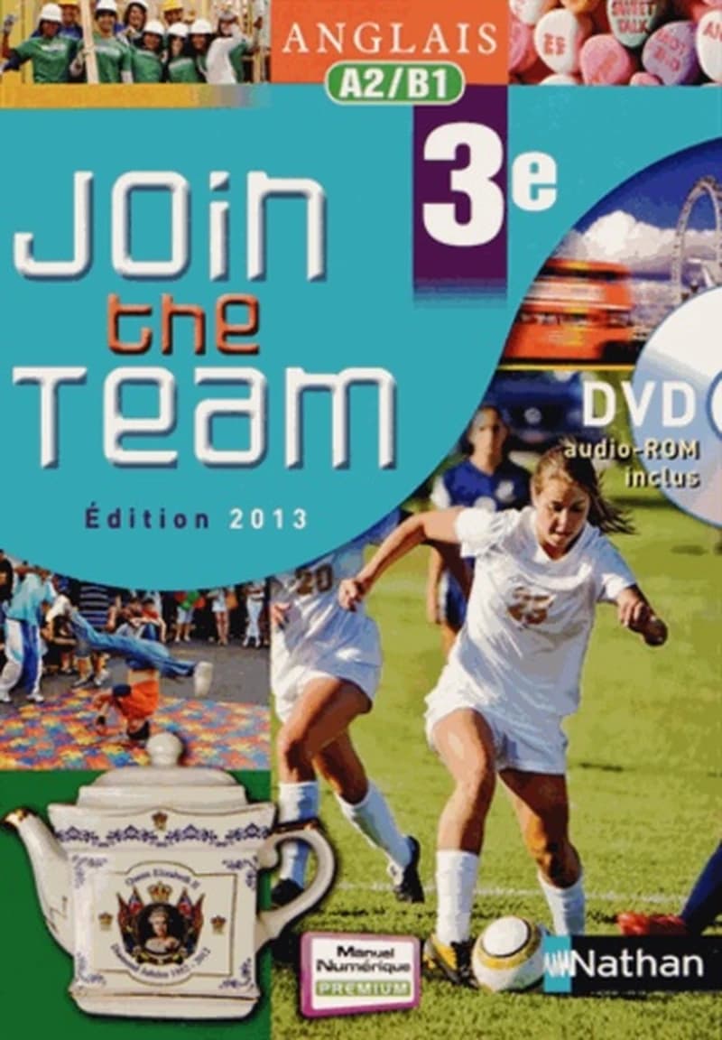 Join the team : anglais, 3e : A2-B1 (Éd. 2013) sous la direction de Hélène Adrian,... ; Cyril Dowling,... Gaël Manesceau,... Richard Renou,... [et al.]