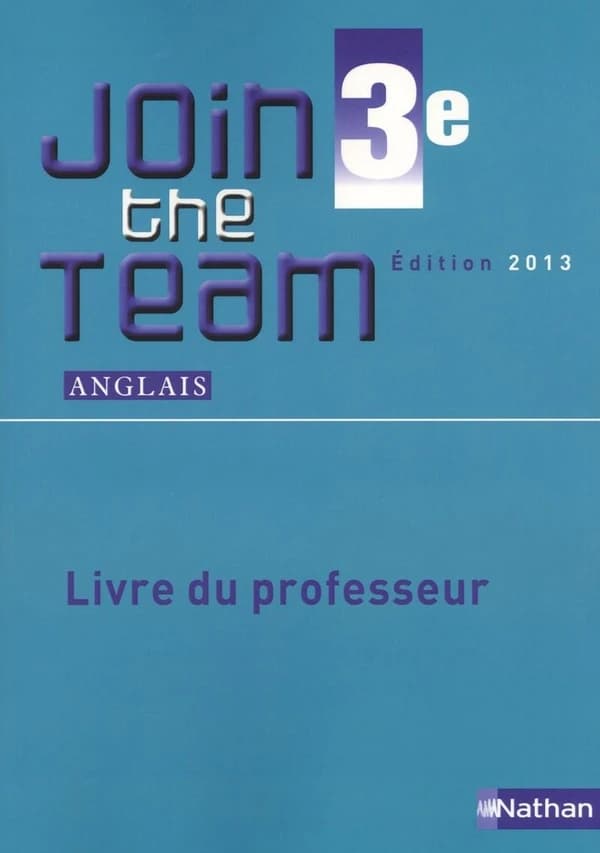 Join the team : anglais, 3e : A2-B1 (Éd. 2013) sous la direction de Hélène Adrian,... ; Cyril Dowling,... Gaël Manesceau,... Richard Renou,... [et al.]
