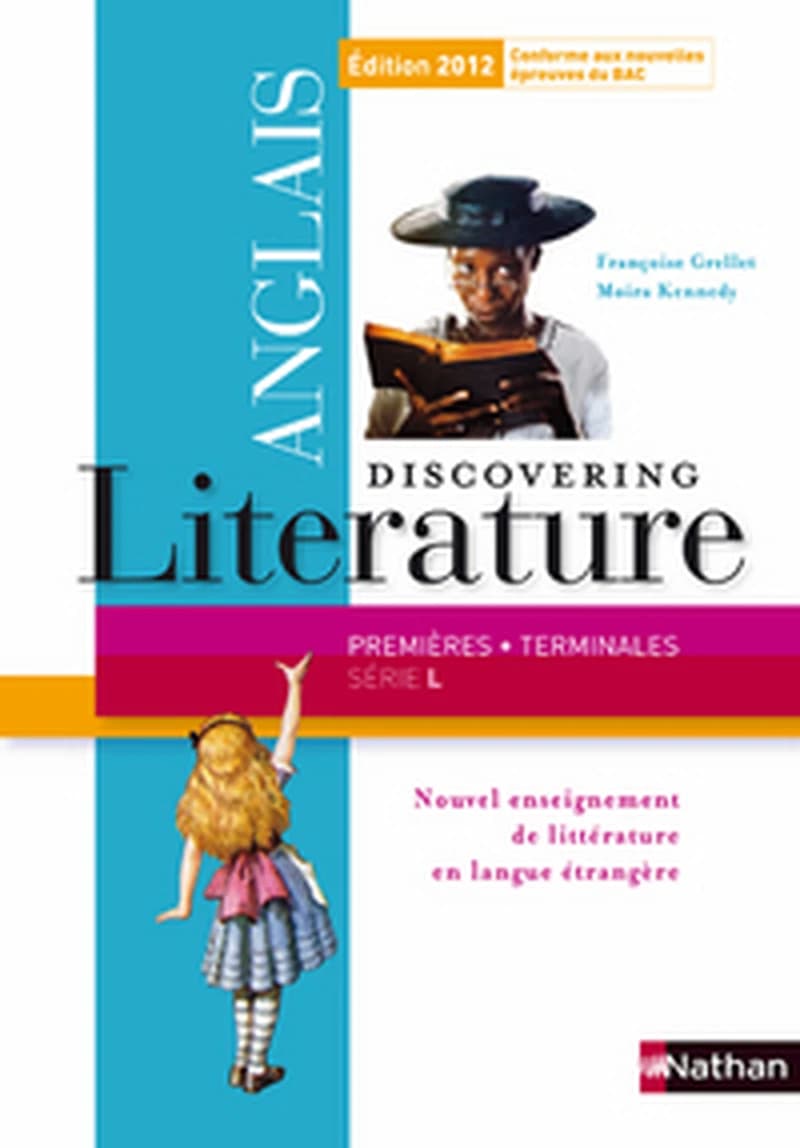 Discovering literature, anglais : premières, terminales, série L : programme 2011 (Éd. 2012 conforme aux nouvelles épreuves du baccalauréat) Françoise Grellet,... Moira Kennedy,...