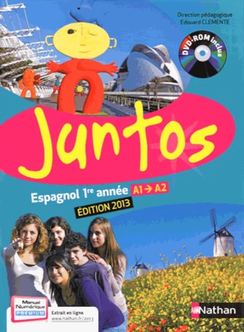 Juntos : espagnol, 1re année, A1-A2 : palier 1, année 1 (Éd. 2013) direction pédagogique, Edouard Clemente ; Hélène Courouge,... Victoria Faurieux,... Caroline Girot,... [et al.] ; [illustrations, Mademoiselle Caroline, Marie-Pierre Oddoux, Violaine Leroy