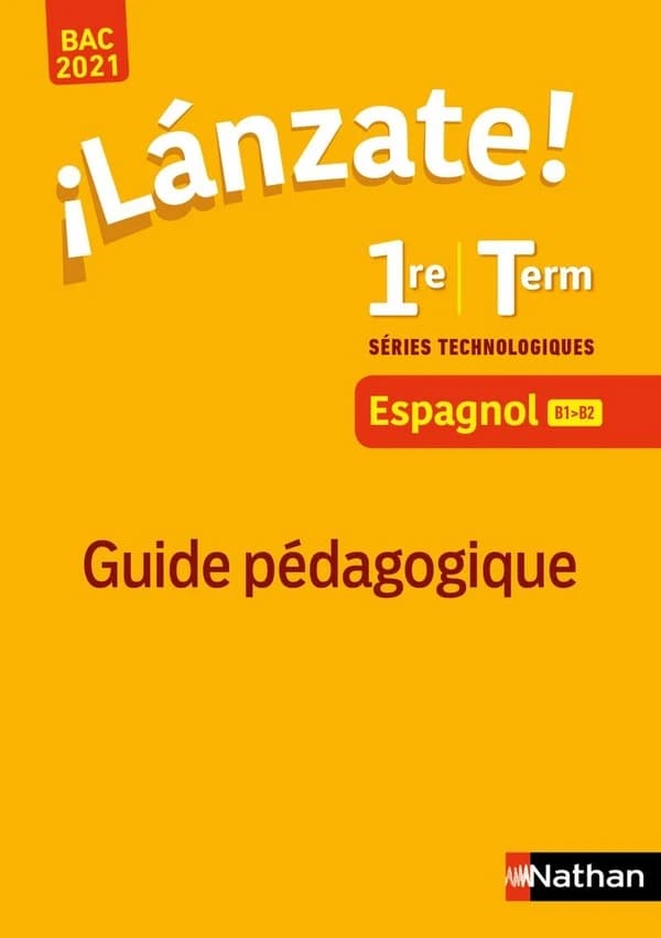 ¡lánzate! : espagnol ; 1re, terminale ; guide pédagogique (édition 2020)