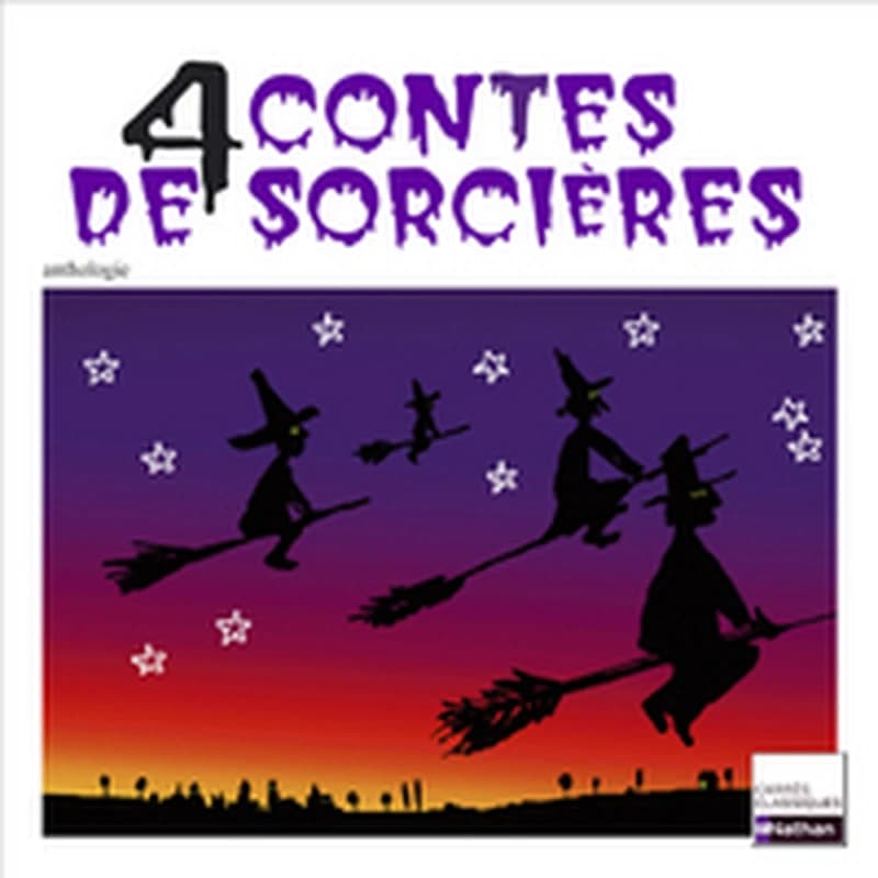 4 contes de sorcières : XIXe-XXe siècles : anthologie