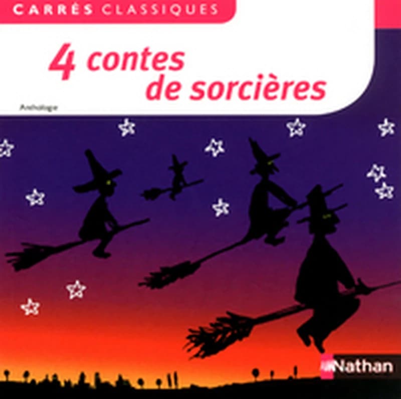 4 contes de sorcières : XIXe-XXe siècles : anthologie ([Nouvelle éd.]) édition présentée par Nicolas Saulais,...