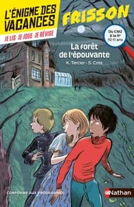LA FORET DE L'EPOUVANTE - L'ENIGME DES VACANCES - DU CM2 A LA 6E